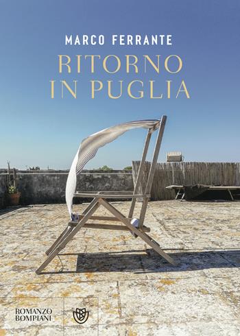 Ritorno in Puglia - Marco Ferrante - Libro Bompiani 2024, Narratori italiani | Libraccio.it