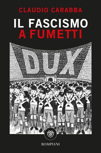 Il fascismo a fumetti - Claudio Carabba - Libro Bompiani 2024, Tascabili varia | Libraccio.it