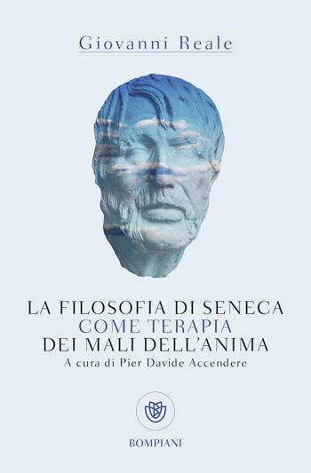 La filosofia di Seneca come terapia dei mali dell'anima - Giovanni Reale - Libro Bompiani 2024 | Libraccio.it