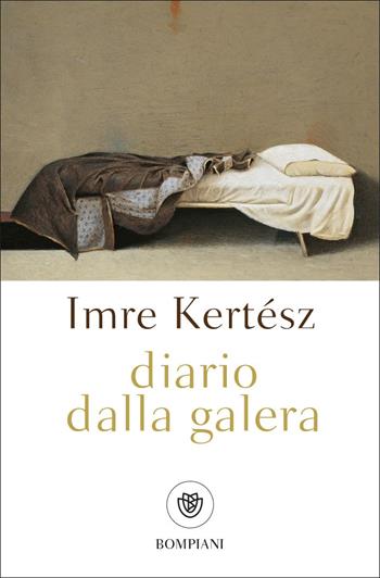 Diario dalla galera - Imre Kertész - Libro Bompiani 2022, Tascabili | Libraccio.it