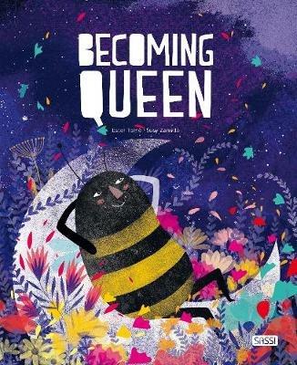 Becoming queen. Ediz. a colori - Ester Tomè - Libro Sassi 2019, Sassi junior | Libraccio.it