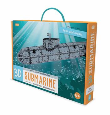 3D submarine. The history of submarines. Travel, learn and explore. Ediz. a colori. Con modellino 3D - Ester Tomè - Libro Sassi 2021, Science | Libraccio.it