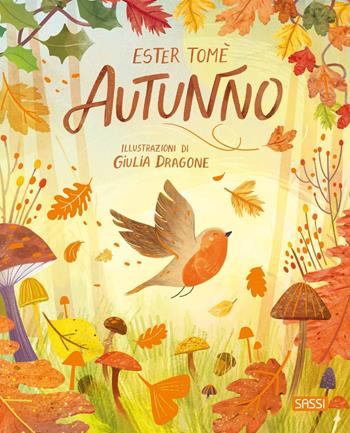 Autunno. Ediz. a colori - Ester Tomè - Libro Sassi 2023, Sassi junior | Libraccio.it