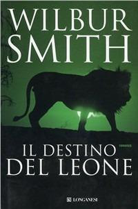 Il destino del leone - Wilbur Smith - Libro Longanesi 1992, La Gaja scienza | Libraccio.it