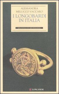 I longobardi in Italia - Alessandra Melucco Vaccaro - Libro Longanesi 1992, Biblioteca di archeologia | Libraccio.it