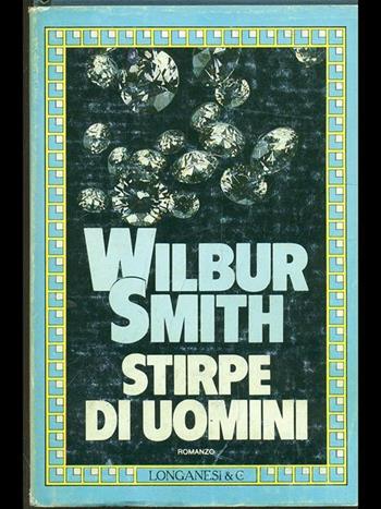 Stirpe di uomini - Wilbur Smith - Libro Longanesi 1987, La Gaja scienza | Libraccio.it