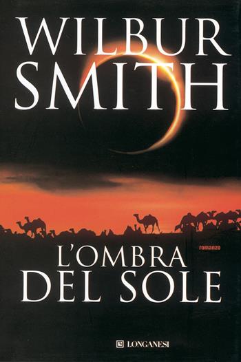 L'ombra del sole - Wilbur Smith - Libro Longanesi 1989, La Gaja scienza | Libraccio.it