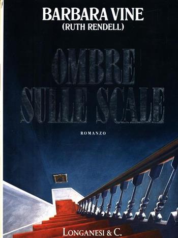 Ombre sulle scale - Barbara Vine - Libro Longanesi 1991, La Gaja scienza | Libraccio.it
