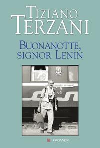 Buonanotte, signor Lenin - Tiziano Terzani - Libro Longanesi 1993, Nuovo Cammeo | Libraccio.it