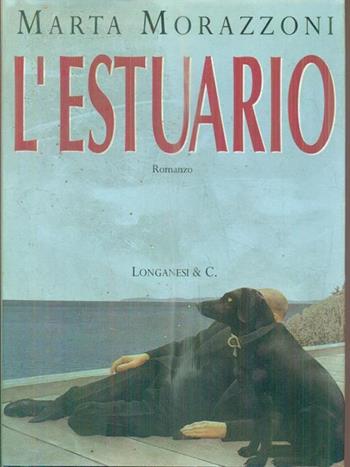 L' estuario - Marta Morazzoni - Libro Longanesi 1996, La Gaja scienza | Libraccio.it