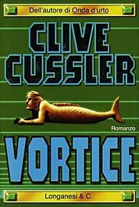 Vortice - Clive Cussler - Libro Longanesi 1997, La Gaja scienza | Libraccio.it