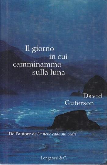 Il giorno in cui camminammo sulla luna - David Guterson - Libro Longanesi 1997, La Gaja scienza | Libraccio.it