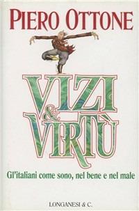 Vizi e virtù - Piero Ottone - Libro Longanesi 1998, Il Cammeo | Libraccio.it