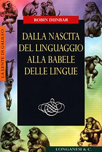 Dalla nascita del linguaggio alla babele delle lingue - Robin Dunbar - Libro Longanesi 1998, La lente di Galileo | Libraccio.it