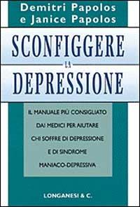 Sconfiggere la depressione - Demitri Papolos, Janice Papolos - Libro Longanesi 1998, Il Cammeo | Libraccio.it