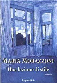 Una lezione di stile - Marta Morazzoni - Libro Longanesi 2002, La Gaja scienza | Libraccio.it
