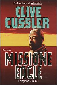 Missione Eagle - Clive Cussler - Libro Longanesi 2001, La Gaja scienza | Libraccio.it