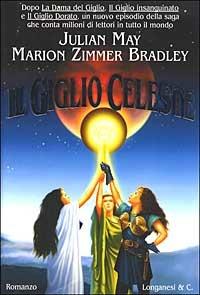 Il giglio celeste - Julian May, Marion Zimmer Bradley - Libro Longanesi 2003, La Gaja scienza | Libraccio.it