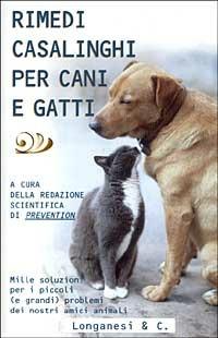 Rimedi casalinghi per cani e gatti  - Libro Longanesi 1999, La vostra via. Grandi guide | Libraccio.it