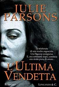 L' ultima vendetta - Julie Parsons - Libro Longanesi 1999, La Gaja scienza | Libraccio.it