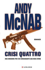 Crisi quattro - Andy McNab - Libro Longanesi 2001, I grandi libri d'azione | Libraccio.it