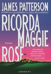 Ricorda Maggie Rose - James Patterson - Libro Longanesi 2001, La Gaja scienza | Libraccio.it