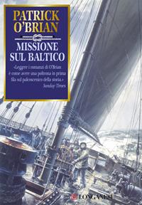 Missione sul Baltico - Patrick O'Brian - Libro Longanesi 1999, La Gaja scienza | Libraccio.it