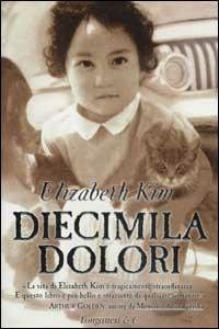 Diecimila dolori - Elizabeth Kim - Libro Longanesi 2002, Il Cammeo | Libraccio.it