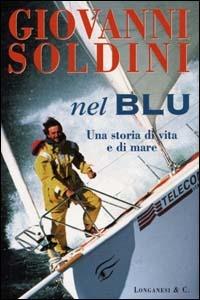 Nel blu. Una storia di vita e di mare - Giovanni Soldini - Libro Longanesi 2000, Il Cammeo | Libraccio.it
