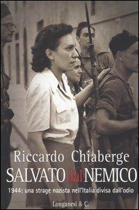 Salvato dal nemico - Riccardo Chiaberge - Libro Longanesi 2004, Il Cammeo | Libraccio.it