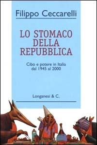 Lo stomaco della Repubblica - Filippo Ceccarelli - Libro Longanesi 2000, Il Cammeo | Libraccio.it