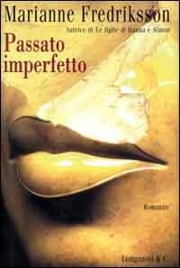 Passato imperfetto - Marianne Fredriksson - Libro Longanesi 2000, La Gaja scienza | Libraccio.it