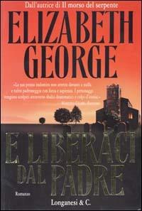 E liberaci dal padre - Elizabeth George - Libro Longanesi 2001, La Gaja scienza | Libraccio.it