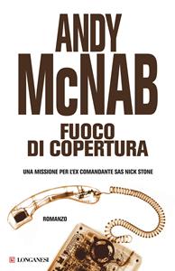 Fuoco di copertura - Andy McNab - Libro Longanesi 2002, I grandi libri d'azione | Libraccio.it