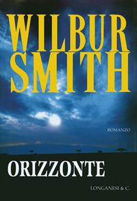 Orizzonte - Wilbur Smith - Libro Longanesi 2003, La Gaja scienza | Libraccio.it