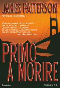 Primo a morire - James Patterson - Libro Longanesi 2003, La Gaja scienza | Libraccio.it