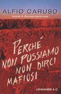 Perché non possiamo non dirci mafiosi - Alfio Caruso - Libro Longanesi 2002, Il Cammeo | Libraccio.it