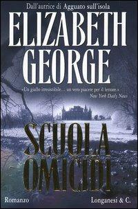 Scuola omicidi - Elizabeth George - Libro Longanesi 2005, La Gaja scienza | Libraccio.it