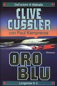 Oro blu - Clive Cussler, Paul Kemprecos - Libro Longanesi 2003, La Gaja scienza | Libraccio.it