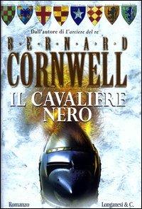 Il cavaliere nero - Bernard Cornwell - Libro Longanesi 2003, La Gaja scienza | Libraccio.it