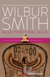 Alle fonti del Nilo - Wilbur Smith - Libro Longanesi 2007, La Gaja scienza | Libraccio.it