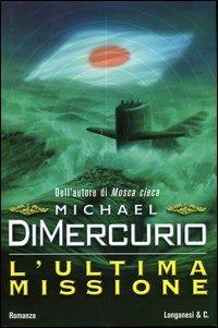 L' ultima missione - Michael DiMercurio - Libro Longanesi 2004, I grandi libri d'azione | Libraccio.it