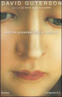 Nostra signora della foresta - David Guterson - Libro Longanesi 2004, La Gaja scienza | Libraccio.it