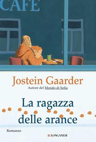 La ragazza delle arance - Jostein Gaarder - Libro Longanesi 2004, La Gaja scienza | Libraccio.it