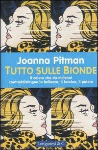 Tutto sulle bionde - Joanna Pitman - Libro Longanesi 2004, Il Cammeo | Libraccio.it