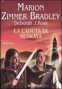 La caduta di Neskaya - Marion Zimmer Bradley, Deborah J. Ross - Libro Longanesi 2007, La Gaja scienza | Libraccio.it