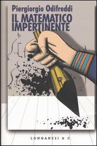 Il matematico impertinente - Piergiorgio Odifreddi - Libro Longanesi 2005, Le spade | Libraccio.it