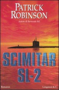 Scimitar SL-2 - Patrick Robinson - Libro Longanesi 2005, I grandi libri d'azione | Libraccio.it