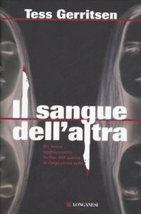 Il sangue dell'altra - Tess Gerritsen - Libro Longanesi 2007, La Gaja scienza | Libraccio.it