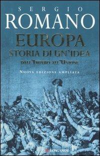 Europa. Storia di un'idea - Sergio Romano - Libro Longanesi 2006, Nuovo Cammeo | Libraccio.it